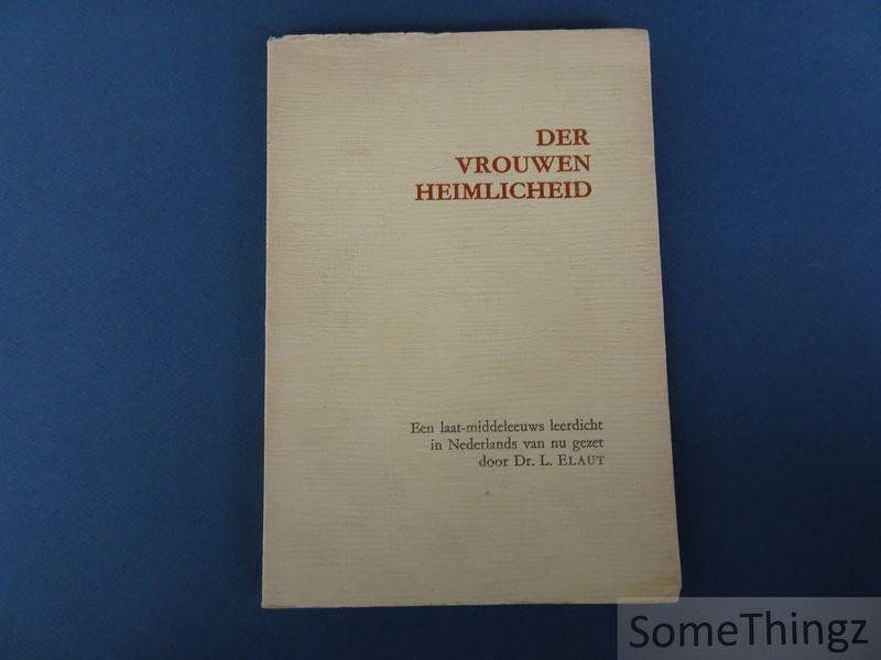 Pseudo-Albertus Magnus en Elaut, Leon [vert.] - Der vrouwen heimlicheid : een middeleeuws leerdicht over gynekologie en verloskunde.