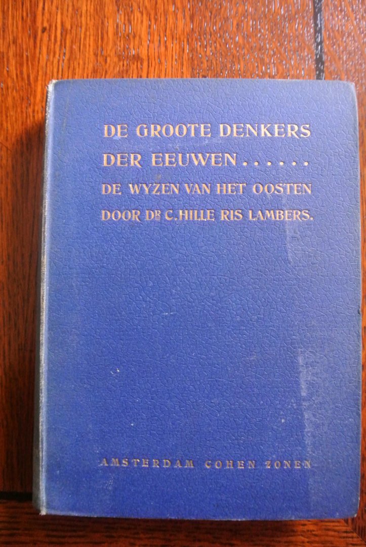 Hille Ris Lambers, Dr. C. - DE WIJZEN VAN HET OOSTEN. BRAHMANISME, BOEDDHISME, CHINEESCHE PHILOSOPHIE, MAZDEÏSME