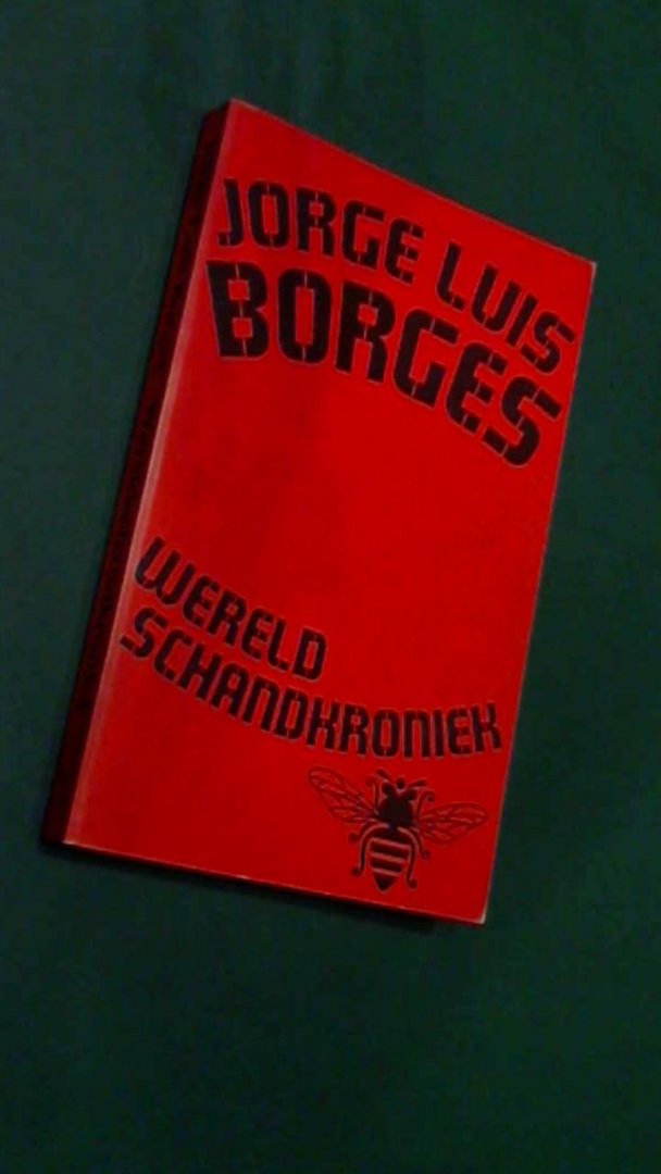 BORGES, JORGE LUIS - Wereldschandkroniek