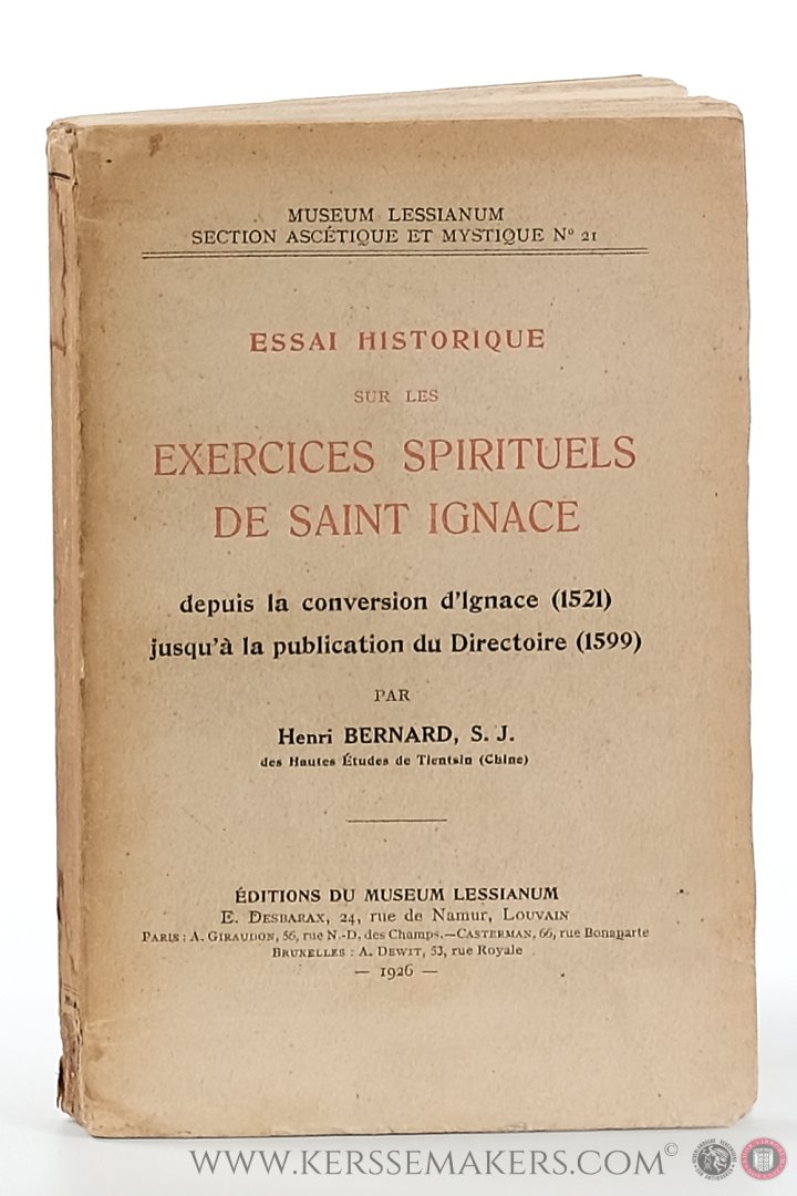 Bernard, Henri. - Essai Historique sur les Exercices Spirituels de Saint Ignace, depuis la conversion d'Ignace (1521) jusqu'à la publication du Directoire (1599).
