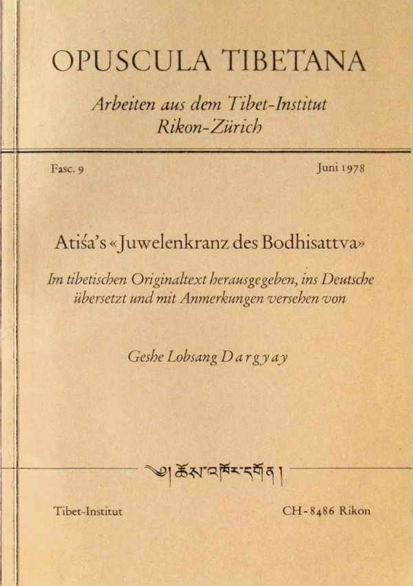 Geshe Lobsang Dargyay - Atisa's " Juwelenkranz des Bodhisattva "  Im tibetischen Originaltext herausgegeben ins Deutsche übersetzt und mit Anmerkungen versehen von