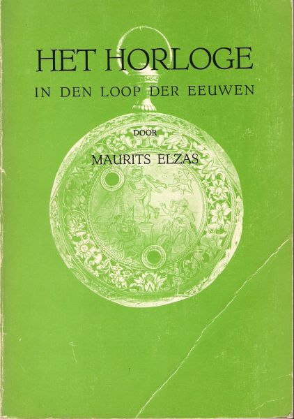 ELZAS, MAURITS - Het Horloge in den loop der eeuwen.