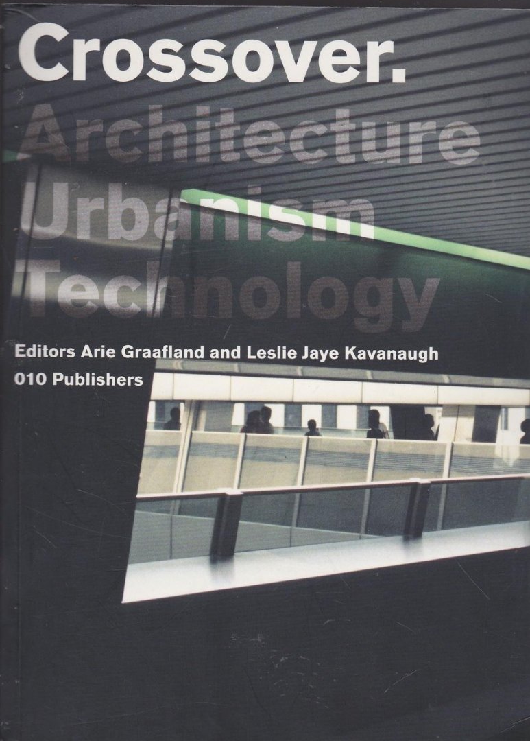 Graafland, A., Cavanaugh, L.J. - Crossover Delft School of Design Series architecture Urbanism Technology