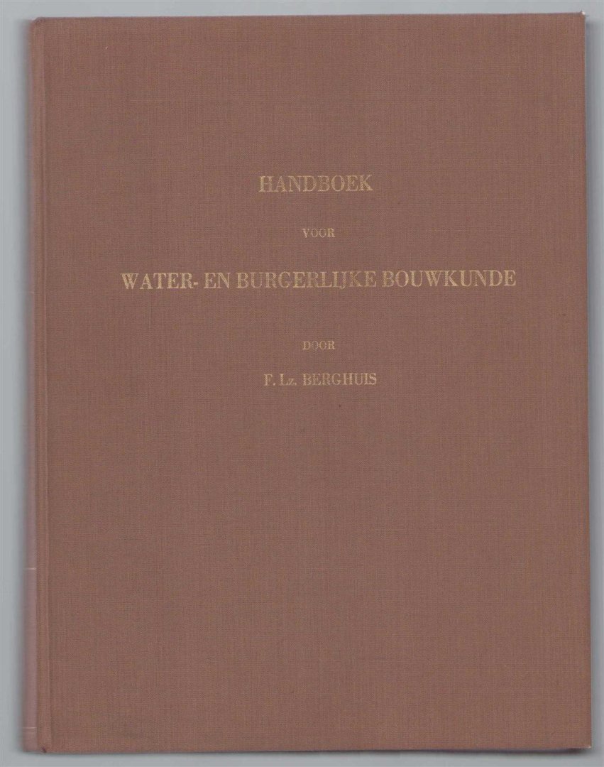 Berghuis, F.Lz. - Handboek voor water- en burgerlijke bouwkunde + constructiën uit de burgerlijke bouwkunde (prachtige nieuwe band)
