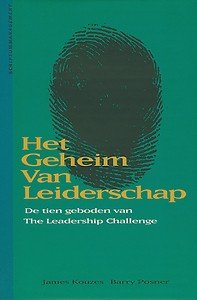 B. Posner - Het geheim van leiderschap - Auteur: James M. Kouzes de tien geboden van The Leadership Challenge