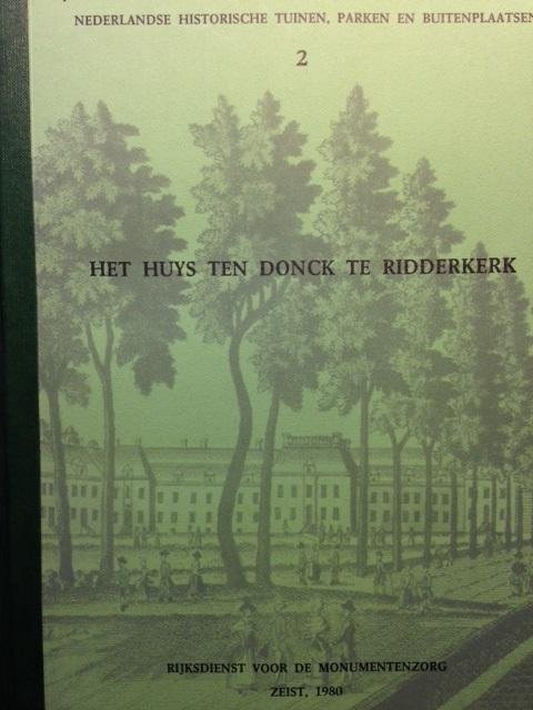 Jong, Drs. R. de (red.) - Bijdragen tot het bronnenonderzoek naar de ontwikkeling van Nederlandse historische tuinen, parken en buitenplaatsen. Deel 2: Het Huys Ten Donck te Ridderkerk