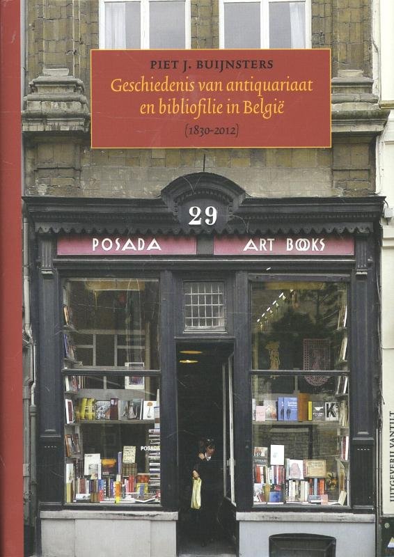 Buijnsters, Piet J. - Geschiedenis van antiquariaat en bibliofilie in Belgie, 1830-2012