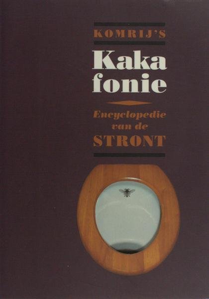 Komrij, Gerrit. - Komrij's Kakafonie. Encyclopedie van de stront. Omvattende de symbolische waarde, de kont, het kakken, de kleur, de stank, de wind, het sanitair, de liefhebbers, satire & nonsens, stront en het boek, lexicografie, enz.