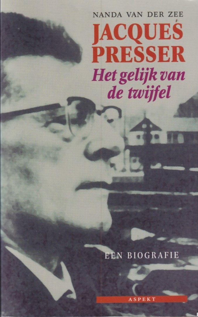 Zee, Nanda van der - Jacques Presser: Het gelijk van de twijfel: een biografie