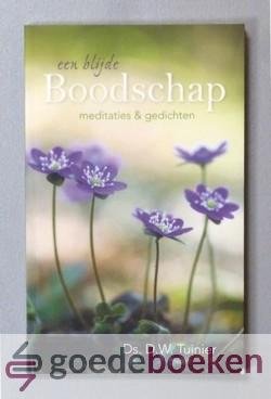 Tuinier en mevr. M.A. Groeneweg-de Reuver, Ds. D.W. - Een blijde Boodschap --- Meditaties en gedichten