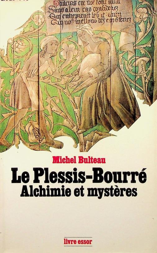 Bulteau, Michel - Le Plessis-Bourré. Alchimie et mystères
