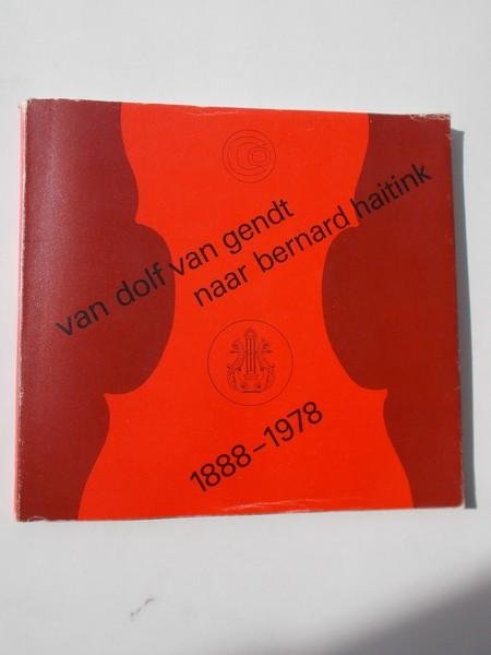 Lansink, Lydia en Taat, Jan - Van Dolf van Gendt naar Bernard Haitink Negentig jaar Concertgebouw en Concertgebouworkest 1888-1978