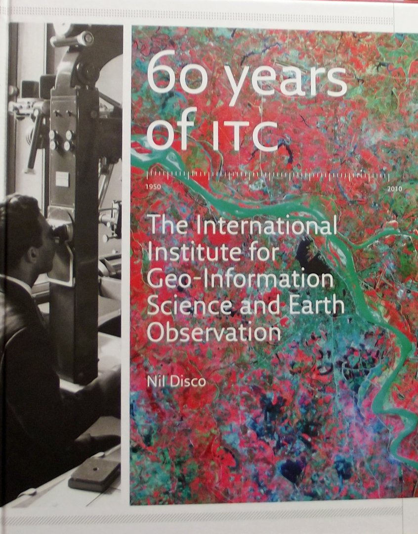 Disco Nil. - 60 years of ITC: The International Institute for Geo-Information Science and Earth Observation
