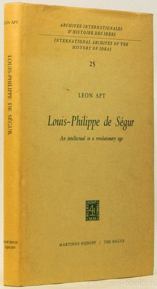 SÉGUR, L.P. DE, APT, L. - Louis-Philippe de Ségur. An intellectual in a revolutionary age.