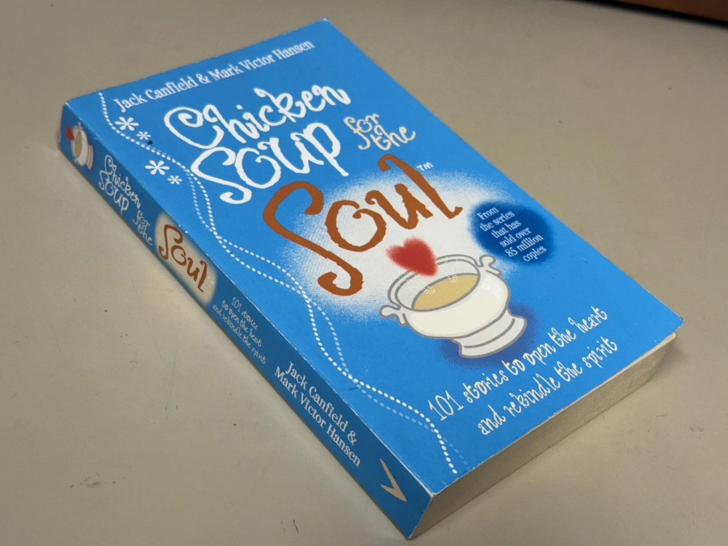 Jack Canfield; Mark Victor Hansen - Chicken Soup for the Soul. Stories that Restore Your Faith in Human Nature