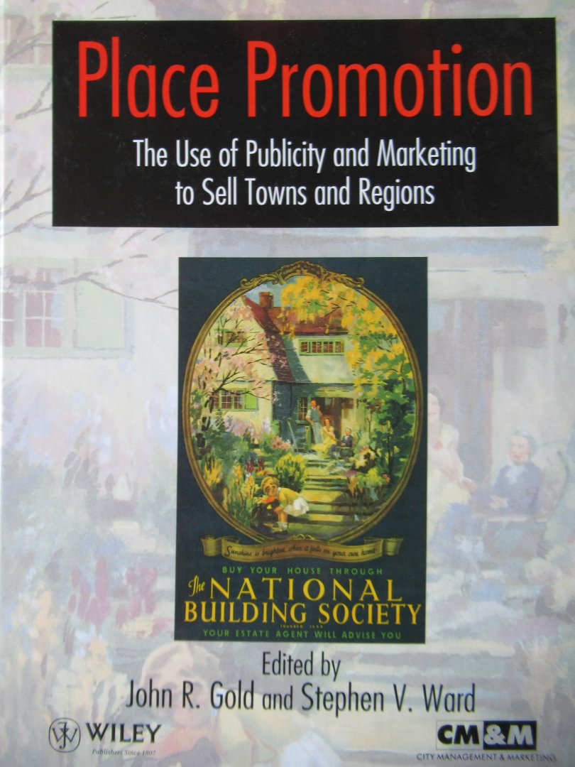 Gold, John R. - Ward, Stephen V. - Place Promotion. The Use of Publicity and Marketing to Sell Towns and Regions