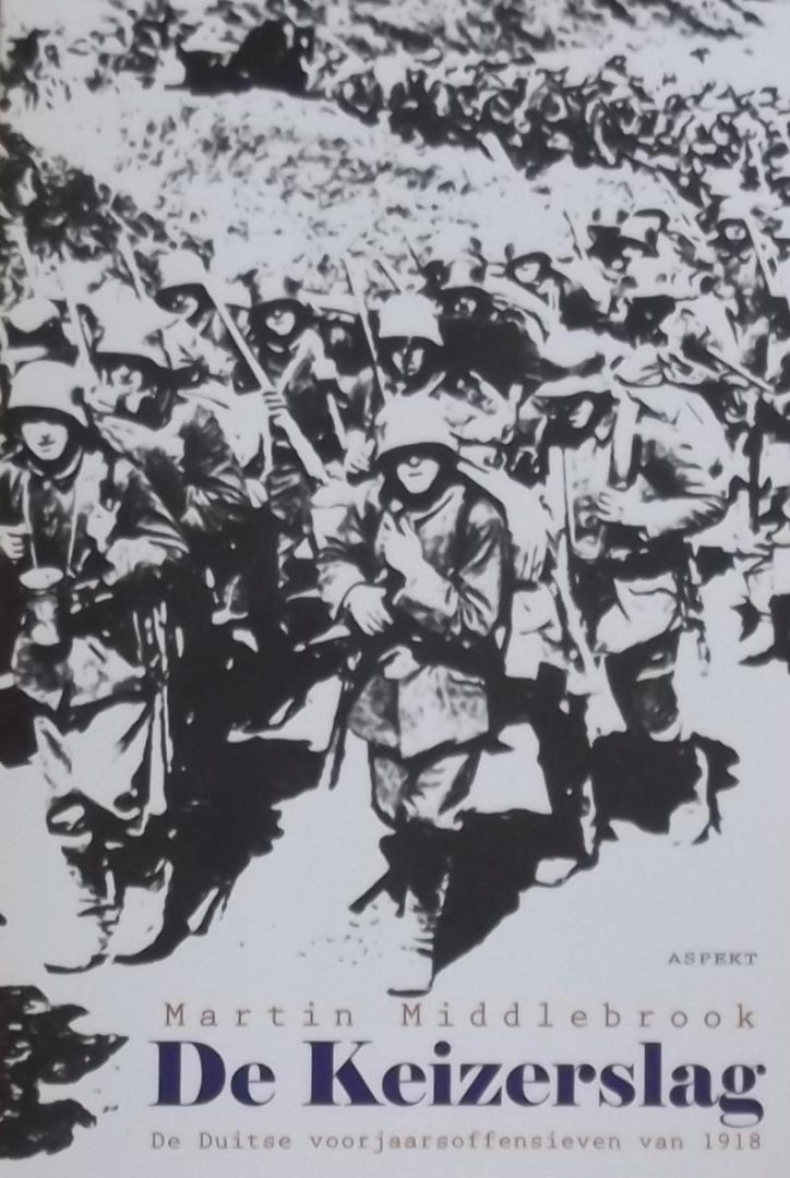 Middlebrook, Martin. - De Keizerslag / de Duitse offensieven van 1918