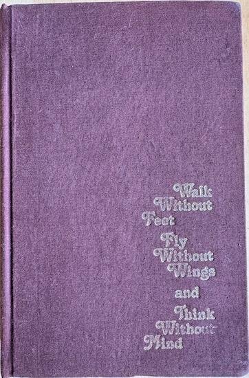 Rajneesh, Bhagwan Shree - WALK WITHOUT FEAR, FLY WITHOUT WINGS AND THINK WITHOUT MIND.