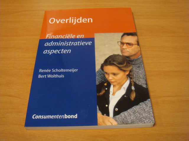 Scholtemeijer, René & Bert Wolthuis - Overlijden - Financiële en administratieve aspecten