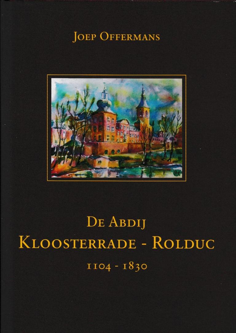 Offermans, Joep - De Abdij Kloosterrade - Rolduc 1104-1830