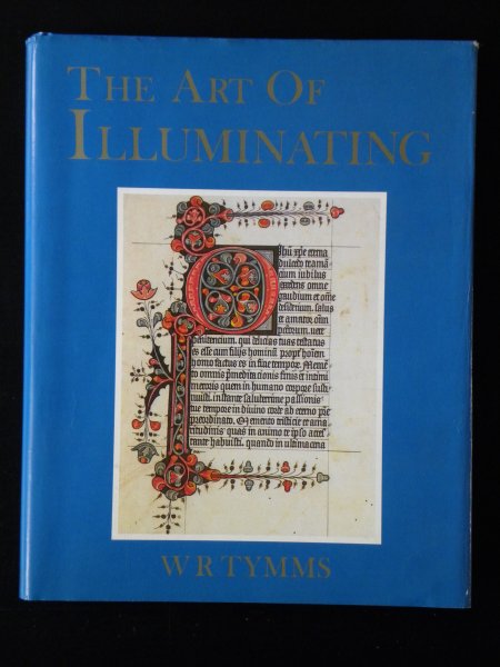 Tymms, W.R. - The Art of Illuminating as practised in Europe From the Earliest Times