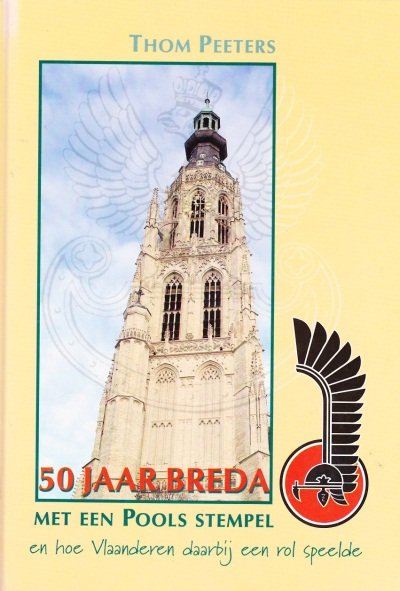 Thoom Peeters - 50 jaar Breda met een Pools stempel en hoe Vlaanderen daarbij een rol speelde