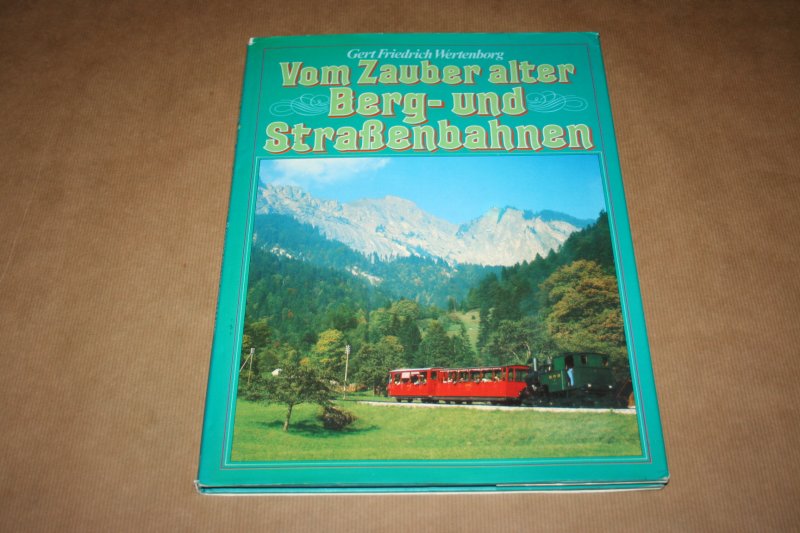 G.F. Wertenborg - Vom Zauber alter Berg- und Straßenbahnen