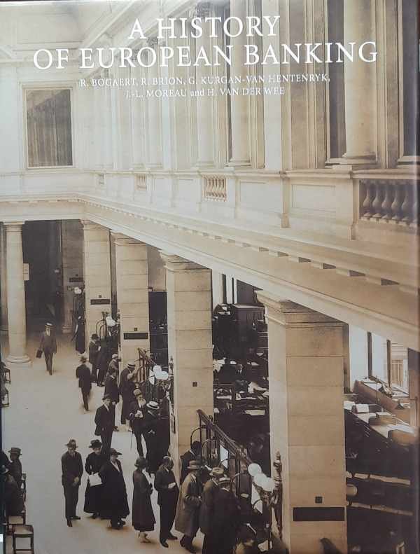 VAN DER WEE Herman, KURGAN-VAN HENTENRYK Ginette, BRION R., BOGAERT R., MOREAU J.-L. - A History of European Banking
