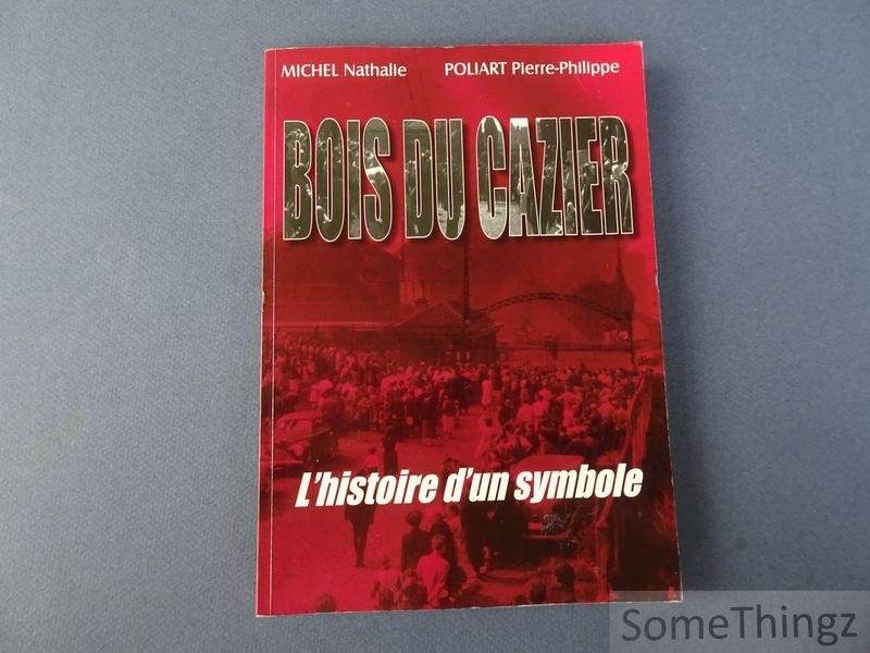 Michel, Nathalie et Polirt, Pierre-Philippe. - Bois du Cazier. L'histoire d'un symbole.