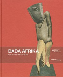Burmeister, Ralf; Michaela Oberhofer & Esther Tisa Francini (eds.) - Dada Afrika : Dialog mit dem Fremden.