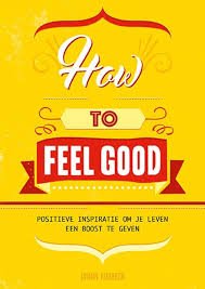 Kirkbride, Jasmin. - How to feel good / positieve inspiratie om je leven een boost te geven
