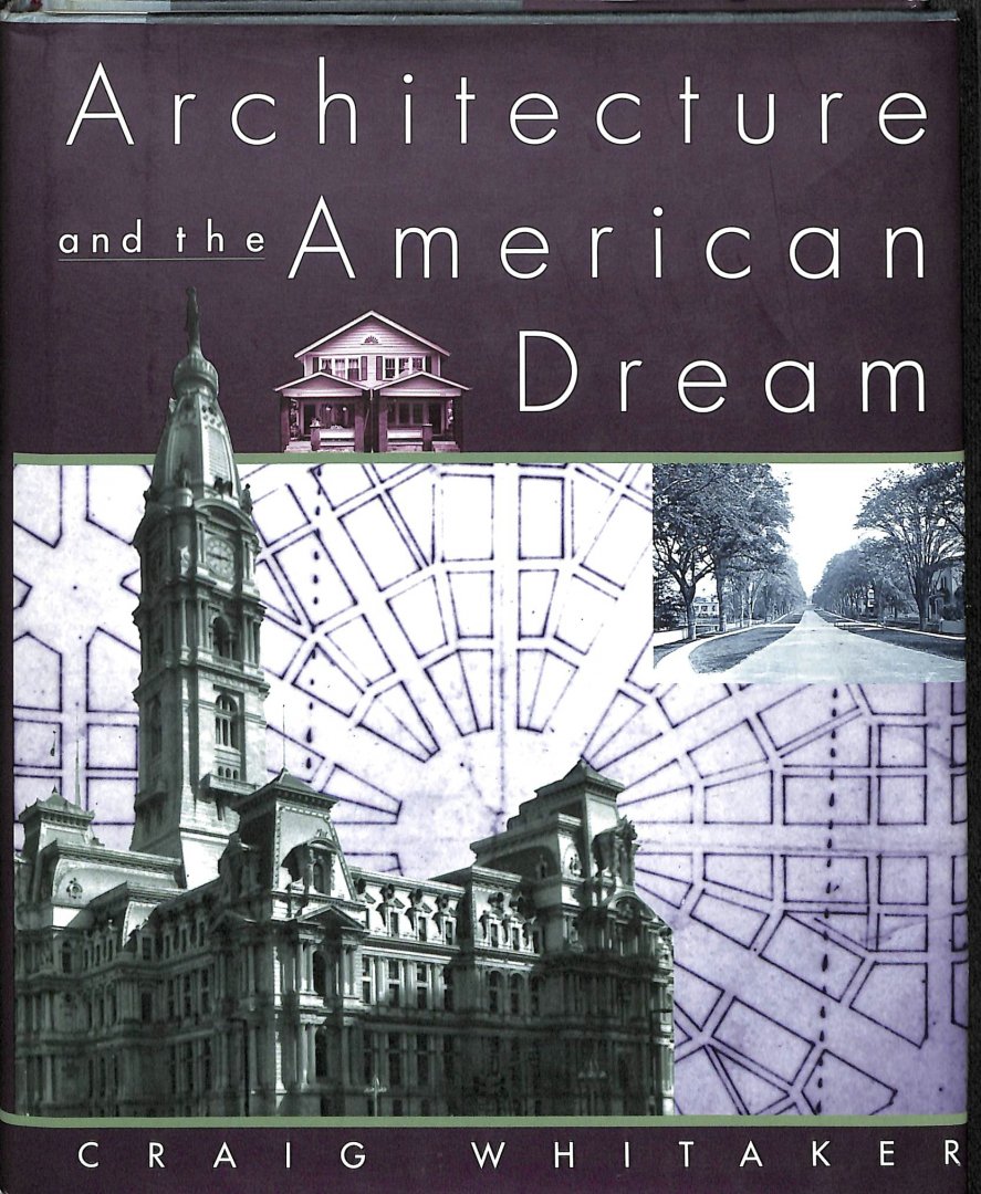 Whitaker, Craig - Architecture and the American dream.