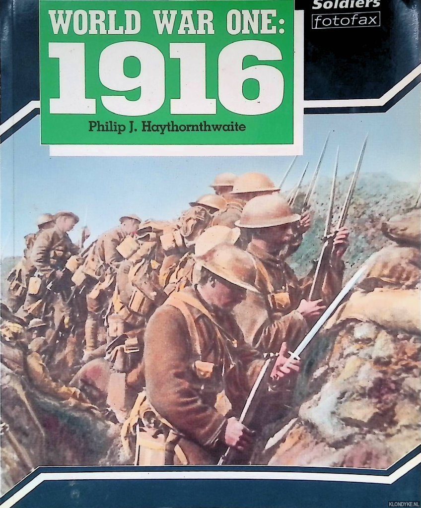 Haythornthwaite, Philip J. - World War One: 1916