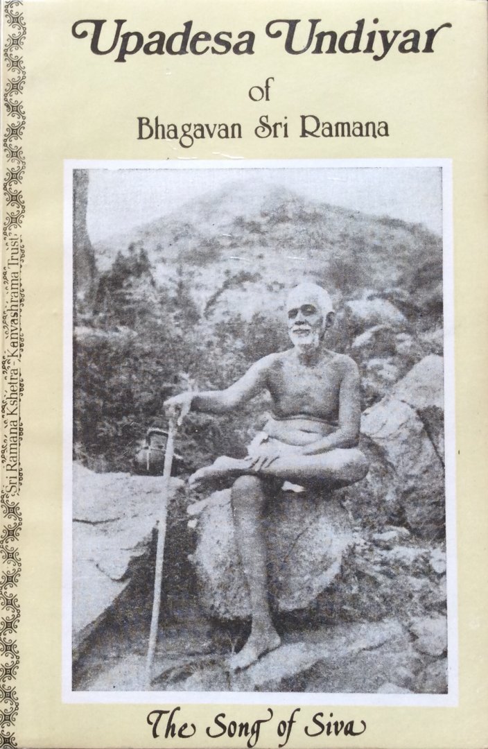 Bhagavan Sri Ramana Maharshi [Maharishi] (text) / Sri Sadhu Om and Michael James (introduction, translation and notes) - Upadesa Undiyar of Bhagavan Sri Ramana / The Song of Siva; fascimile of the original Tamil text in Sri Bhagavan's own handwriting