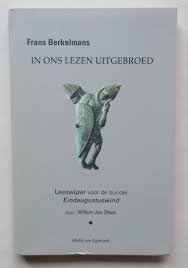 Berkelmans, Frans - In ons lezen uitgebroed Leeswijzer voor de bundel Eindaugustuswind door Willem Jan Otten