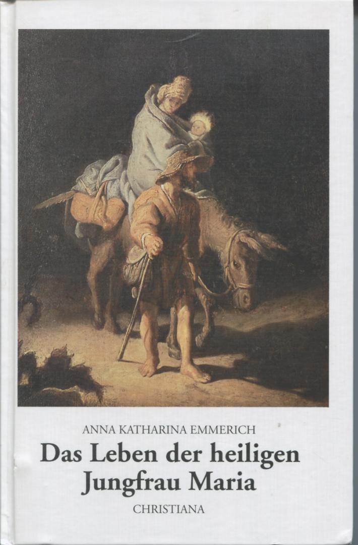 Emmerich, Anna Katharina - Das Leben der heiligen Jungfrau Maria
