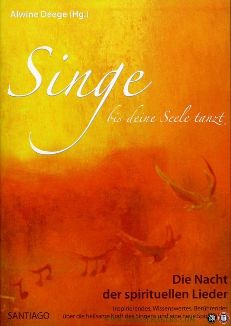 DEEGE, Alwine (Hg) - Die Nacht der spirituellen Lieder. Singe, bis deine Seele tanzt.