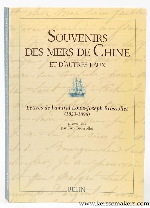BROSSOLLET, Guy. - Souvenirs des mers de Chine et d'autres eaux. Lettres de l'amiral Louis-Joseph Brossollet (1823-1898).