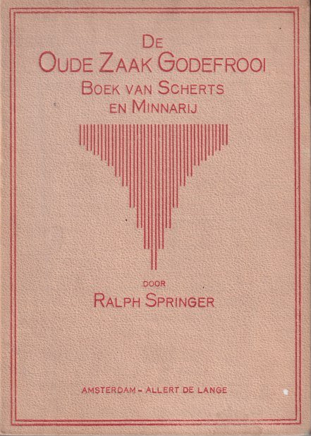 Springer, Ralph - De oude zaak Godefrooi. Boek van Scherts en Minnarij