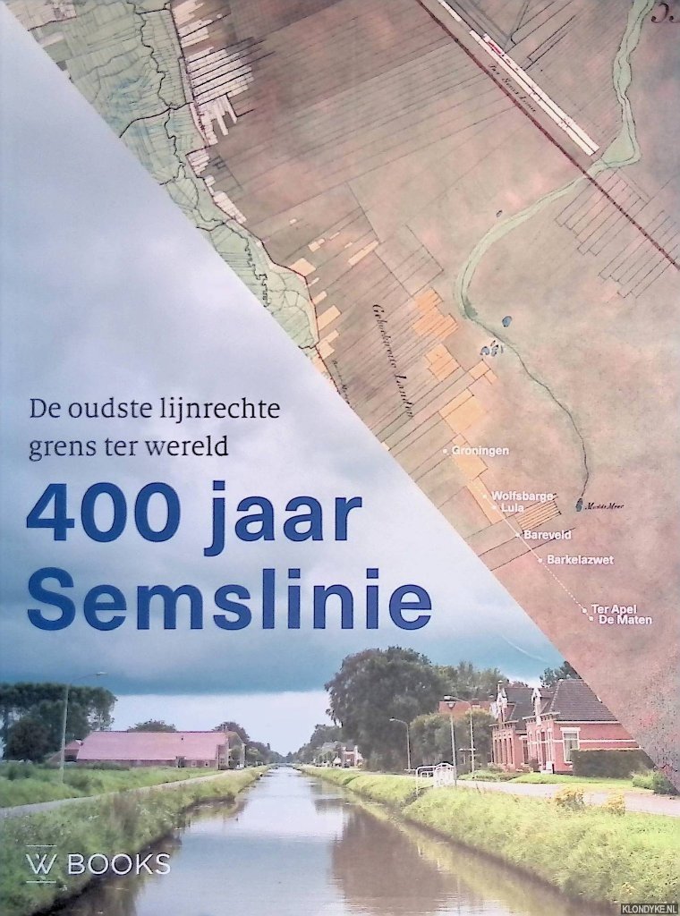 Brink, Egbert & Paul Brood - en anderen - 400 jaar Semslinie: De oudste lijnrechte grens ter wereld
