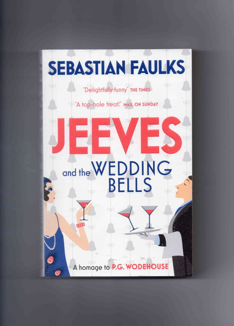 Faulks Sebastian - Jeeves and the Wedding Bells, a Homage to P.G. Wodehouse.