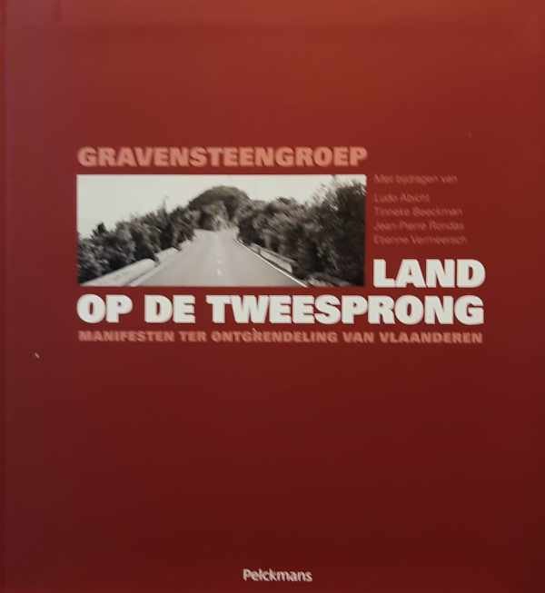 RONDAS Jean-Pierre - Land op de tweesprong. Manifesten ter ontgrendeling van Vlaanderen. De Gravensteengroep