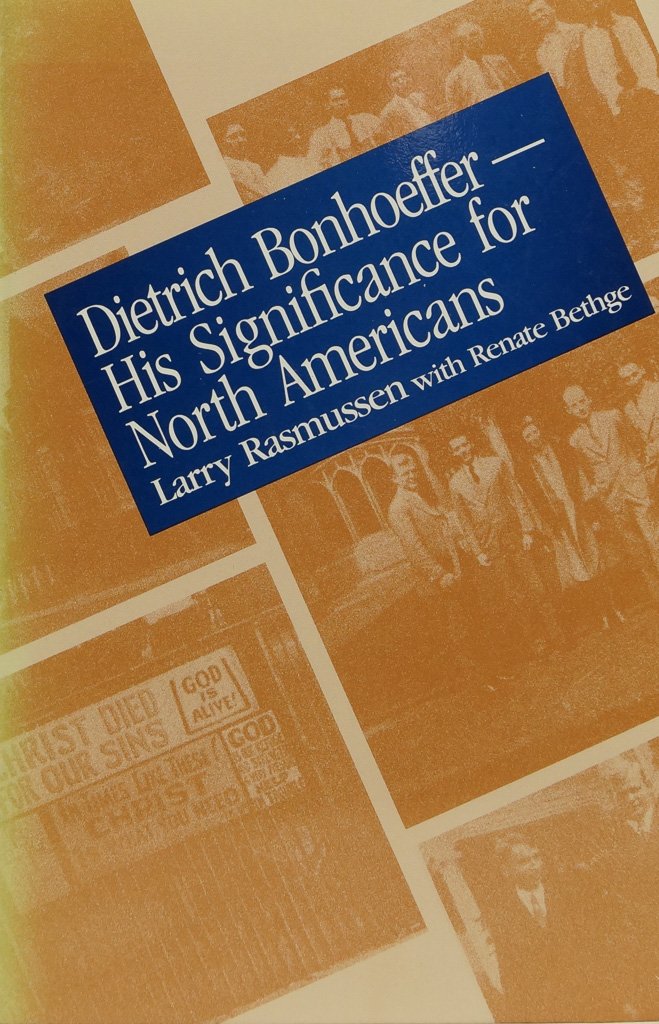 BONHOEFFER, D., RASMUSSEN, L. , BETHGE, R. - Dietrich Bonhoeffer - His significance for North Americans.