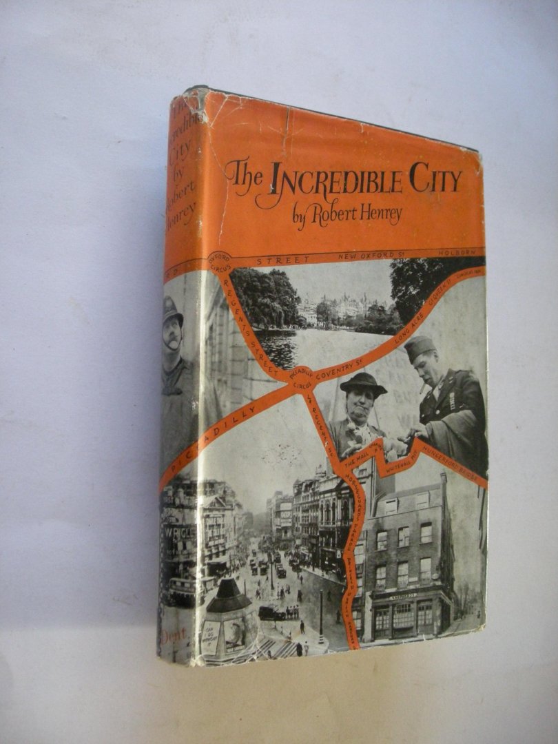 Henrey, Robert - The Incredible City. London from the autumn of 1942 to New Year's Day 1944