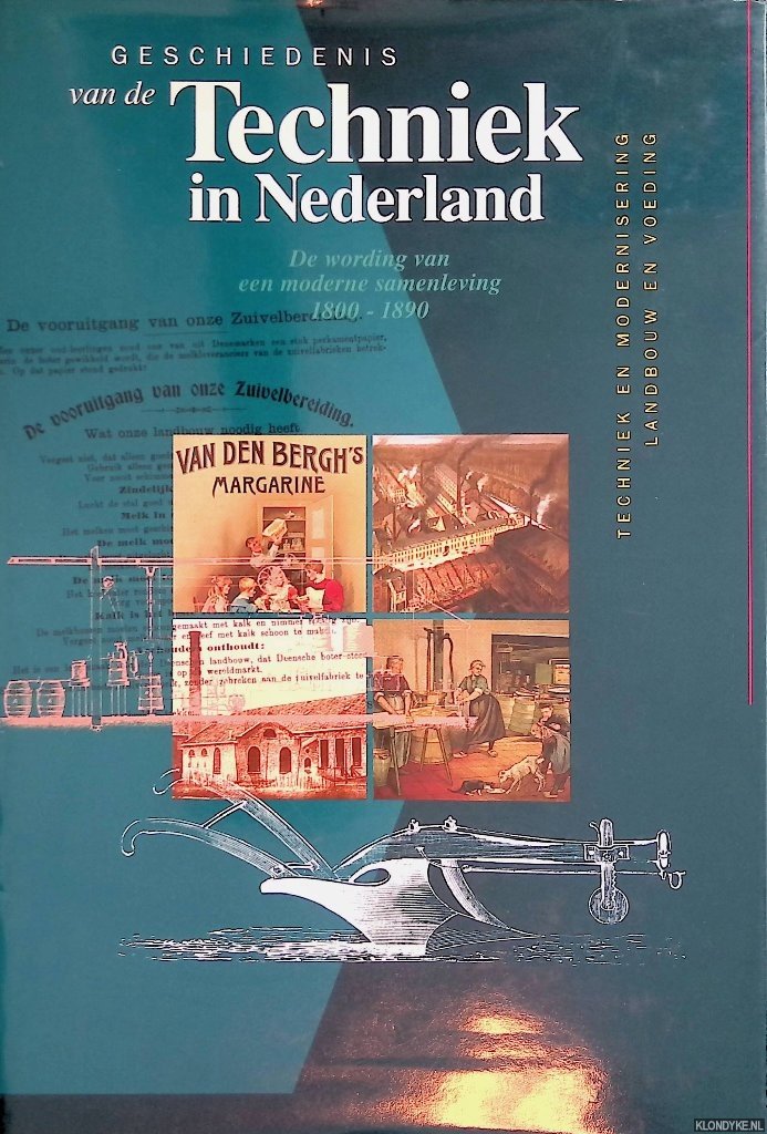 Lintsen, H.W. (redactie) - Geschiedenis van de techniek in Nederland: De wording van een moderne samenleving 1800-1890. Deel I: Techniek en modernisering; Landbouw en voeding