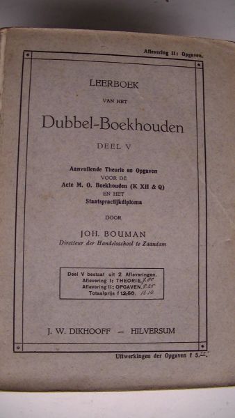 Bouman, Joh. - Leerboek van het Dubbel-Boekhouden Deel IV-A,  Deel IV-B,  Deel V aflevering I en II,  Deel V-Uitwerkingen