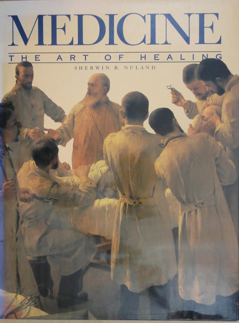 Nuland, Sherwin B. - Medicine : the art of healing