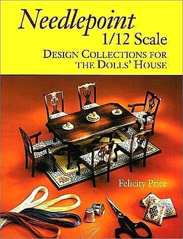 Price , Felicity . [ isbn 9781861081667 ]  1117 - Needlepoint 1/12 Scale . ( Design Collections for the Dolls' House . ) Delightful miniature items range from simple cushions and pictures right up to more challenging rugs and carpets. The bathroom showcases a nautical theme;  -