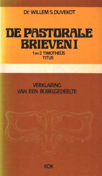 Duvekot, Willem S. - De pastorale brieven I: 1 en 2 Timotheus, Titus. Verklaring van een bijbelgedeelte