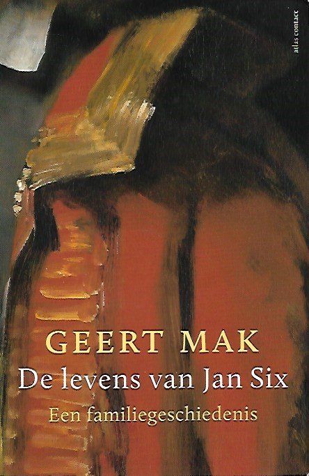 MAK Geert - De levens van Jan Six - Een familiegeschiedenis